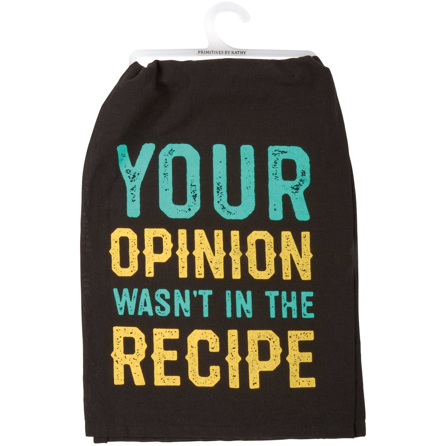 Your Opinion Wasn't In The Recipe Kitchen Towel